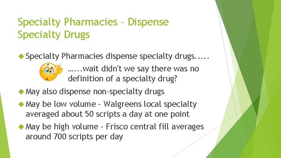 Specialty Pharmacies – Dispense Specialty Drugs Specialty Pharmacies dispense specialty drugs. . . ….