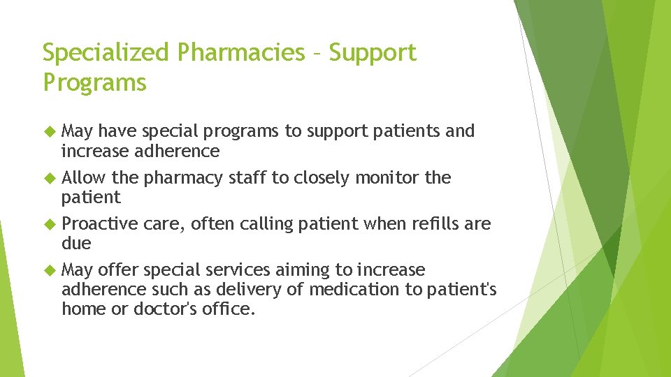 Specialized Pharmacies – Support Programs May have special programs to support patients and increase