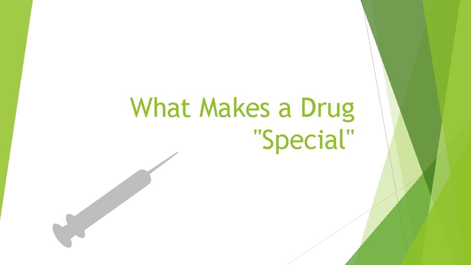 What Makes a Drug "Special" 