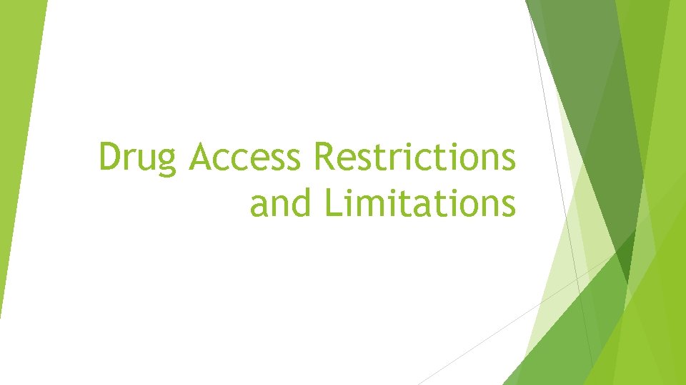 Drug Access Restrictions and Limitations 