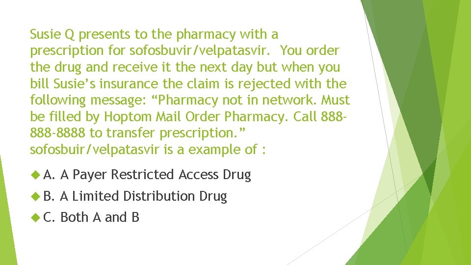Susie Q presents to the pharmacy with a prescription for sofosbuvir/velpatasvir. You order the Susie Q presents to the pharmacy with a prescription for sofosbuvir/velpatasvir. You order the