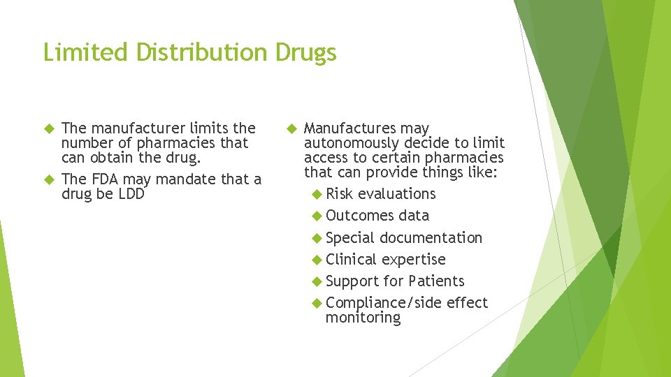 Limited Distribution Drugs The manufacturer limits the number of pharmacies that can obtain the