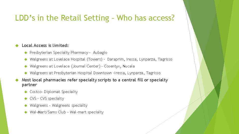 LDD’s in the Retail Setting – Who has access? Local Access is limited: Presbyterian