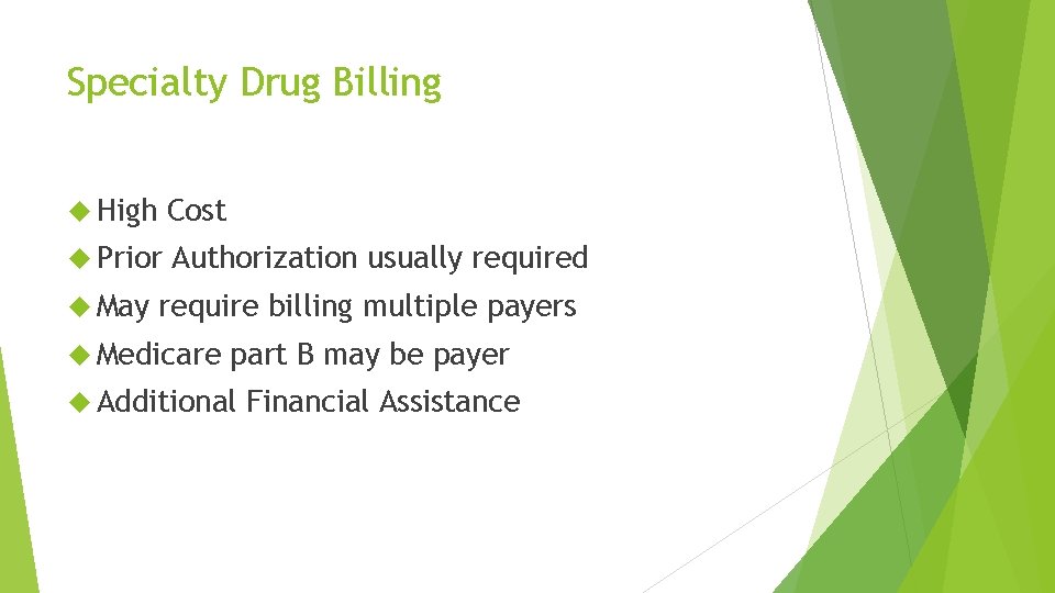 Specialty Drug Billing High Cost Prior Authorization usually required May require billing multiple payers
