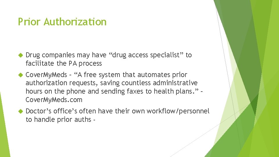 Prior Authorization Drug companies may have “drug access specialist” to facilitate the PA process