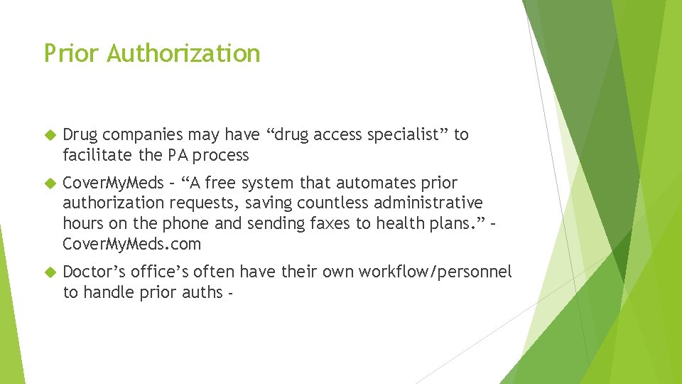Prior Authorization Drug companies may have “drug access specialist” to facilitate the PA process Prior Authorization Drug companies may have “drug access specialist” to facilitate the PA process