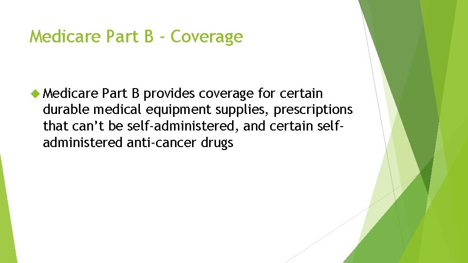 Medicare Part B - Coverage Medicare Part B provides coverage for certain durable medical