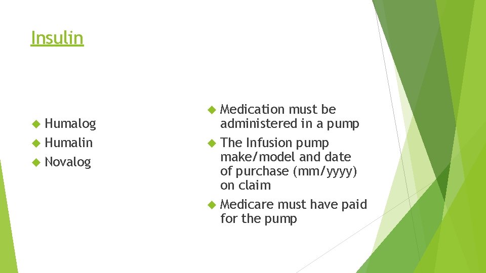 Insulin Humalog Humalin Novalog Medication must be administered in a pump The Infusion pump