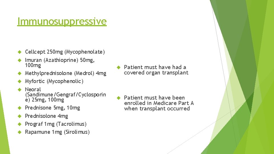 Immunosuppressive Cellcept 250 mg (Mycophenolate) Imuran (Azathioprine) 50 mg, 100 mg Methylprednisolone (Medrol) 4