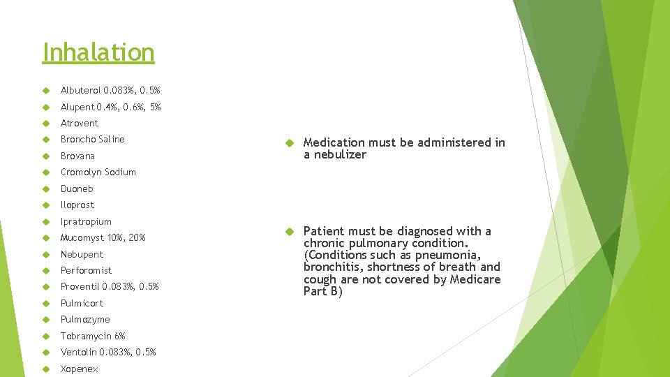 Inhalation Albuterol 0. 083%, 0. 5% Alupent 0. 4%, 0. 6%, 5% Atrovent Broncho