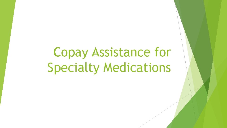 Copay Assistance for Specialty Medications Copay Assistance for Specialty Medications