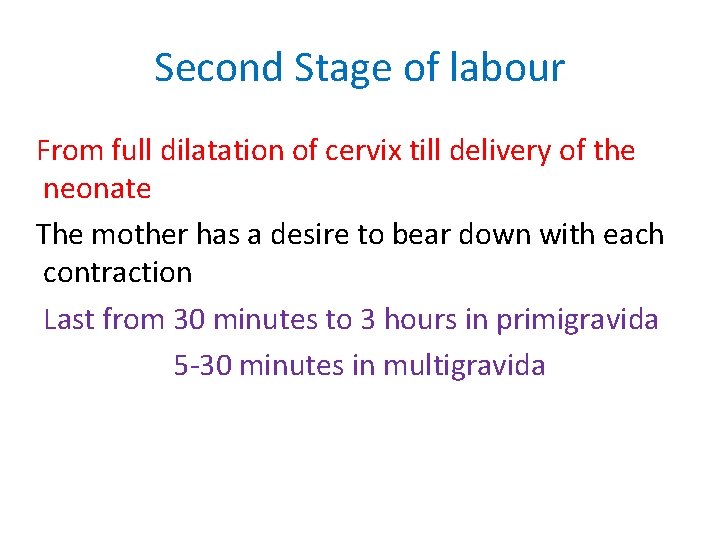 Second Stage of labour From full dilatation of cervix till delivery of the neonate