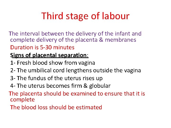 Third stage of labour The interval between the delivery of the infant and complete