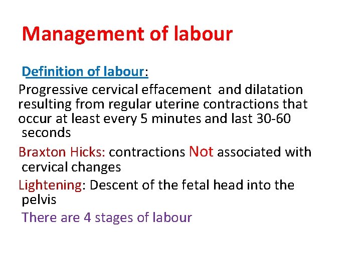 Management of labour Definition of labour: Progressive cervical effacement and dilatation resulting from regular