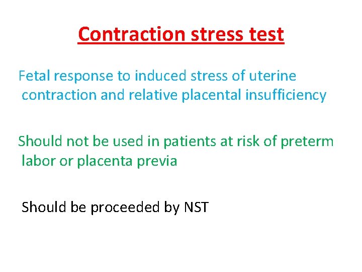 Contraction stress test Fetal response to induced stress of uterine contraction and relative placental