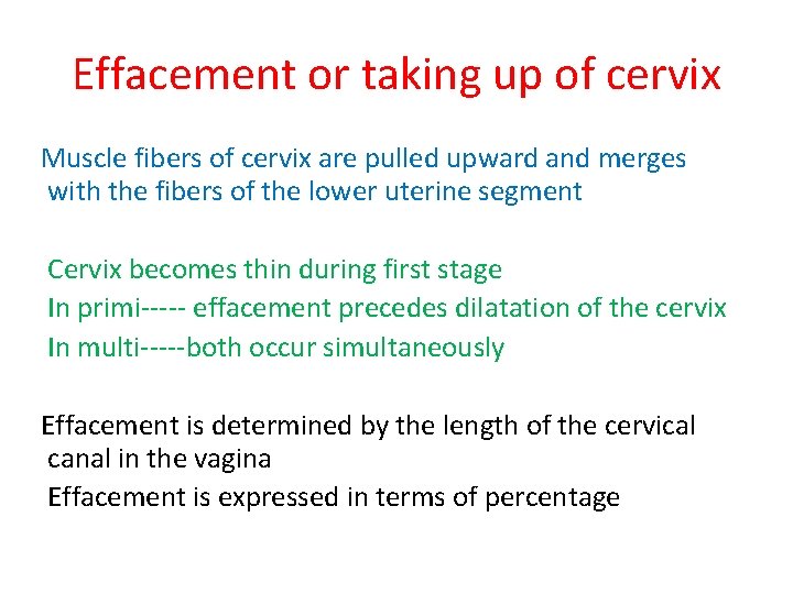 Effacement or taking up of cervix Muscle fibers of cervix are pulled upward and