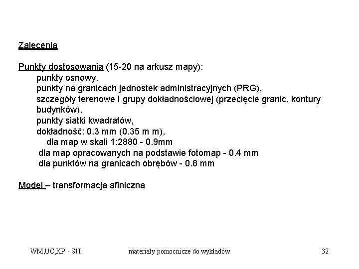 Zalecenia Punkty dostosowania (15 -20 na arkusz mapy): punkty osnowy, punkty na granicach jednostek