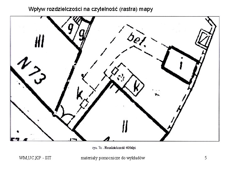 Wpływ rozdzielczości na czytelność (rastra) mapy WM, UC, KP - SIT materiały pomocnicze do