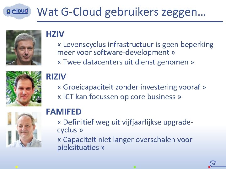 Wat G-Cloud gebruikers zeggen… HZIV « Levenscyclus infrastructuur is geen beperking meer voor software-development