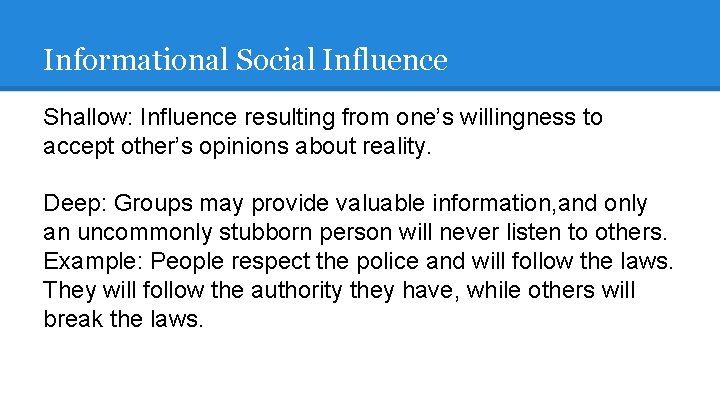 Informational Social Influence Shallow: Influence resulting from one’s willingness to accept other’s opinions about