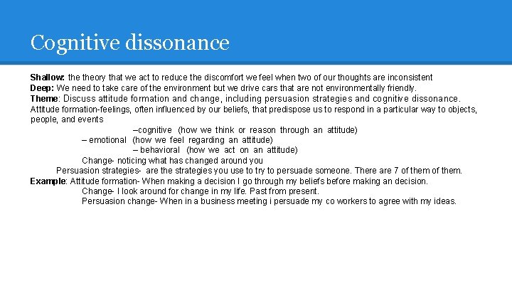 Cognitive dissonance Shallow: theory that we act to reduce the discomfort we feel when