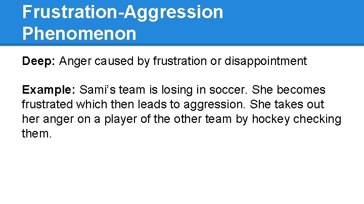 Frustration-Aggression Phenomenon Deep: Anger caused by frustration or disappointment Example: Sami’s team is losing