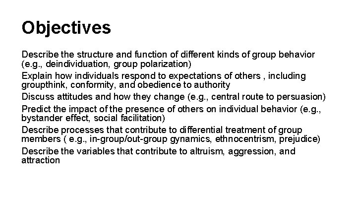 Objectives Describe the structure and function of different kinds of group behavior (e. g.
