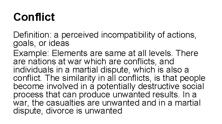 Conflict Definition: a perceived incompatibility of actions, goals, or ideas Example: Elements are same