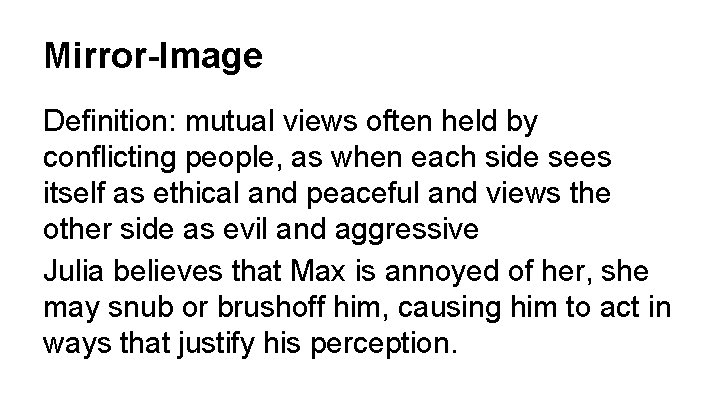 Mirror-Image Perceptions Definition: mutual views often held by conflicting people, as when each side