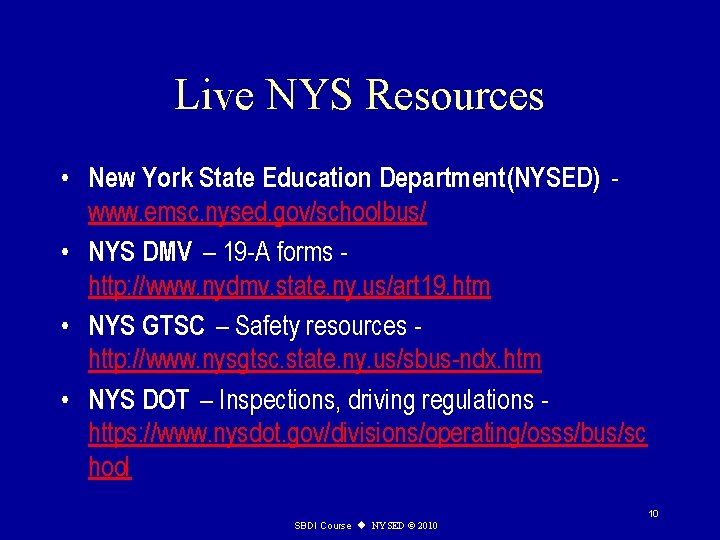 Live NYS Resources • New York State Education Department(NYSED) www. emsc. nysed. gov/schoolbus/ •