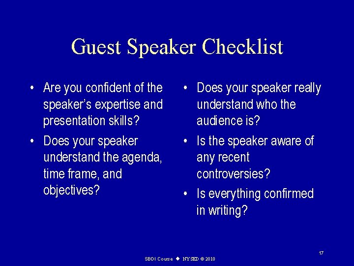 Guest Speaker Checklist • Are you confident of the speaker’s expertise and presentation skills?