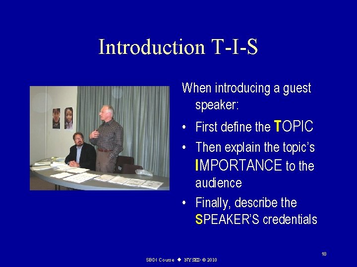 Introduction T-I-S When introducing a guest speaker: • First define the TOPIC • Then