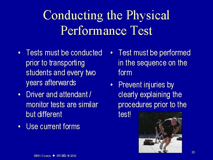 Conducting the Physical Performance Test • Tests must be conducted • Test must be