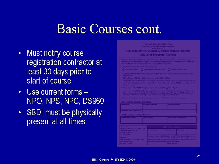 Basic Courses cont. • Must notify course registration contractor at least 30 days prior