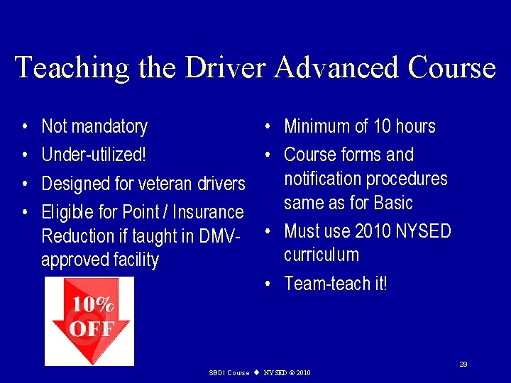Teaching the Driver Advanced Course • • Not mandatory • Minimum of 10 hours
