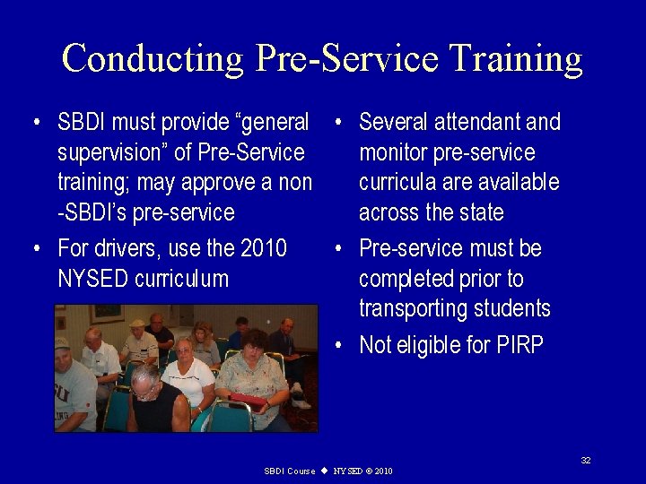 Conducting Pre-Service Training • SBDI must provide “general • Several attendant and supervision” of