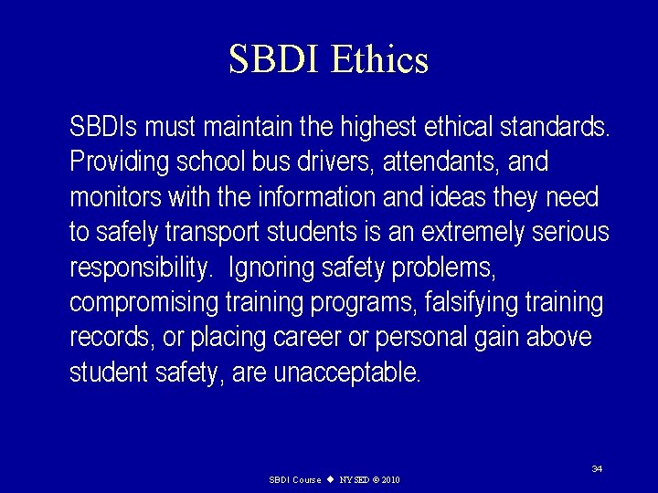 SBDI Ethics SBDIs must maintain the highest ethical standards. Providing school bus drivers, attendants,