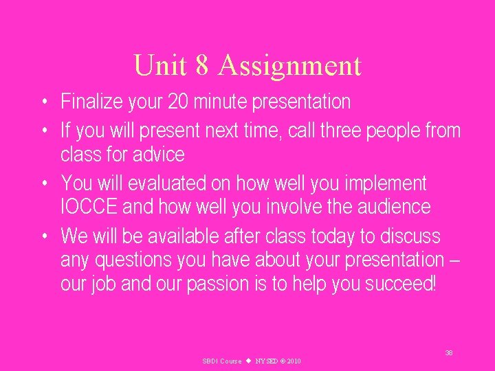 Unit 8 Assignment • Finalize your 20 minute presentation • If you will present