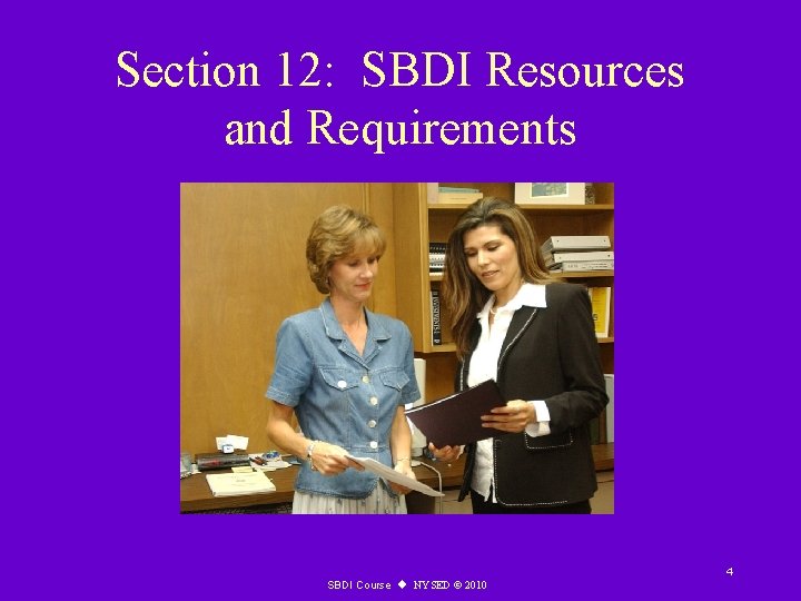Section 12: SBDI Resources and Requirements 4 SBDI Course u NYSED © 2010 