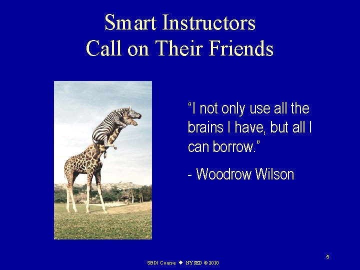 Smart Instructors Call on Their Friends “I not only use all the brains I