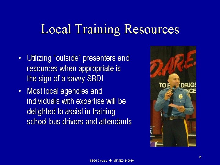 Local Training Resources • Utilizing “outside” presenters and resources when appropriate is the sign