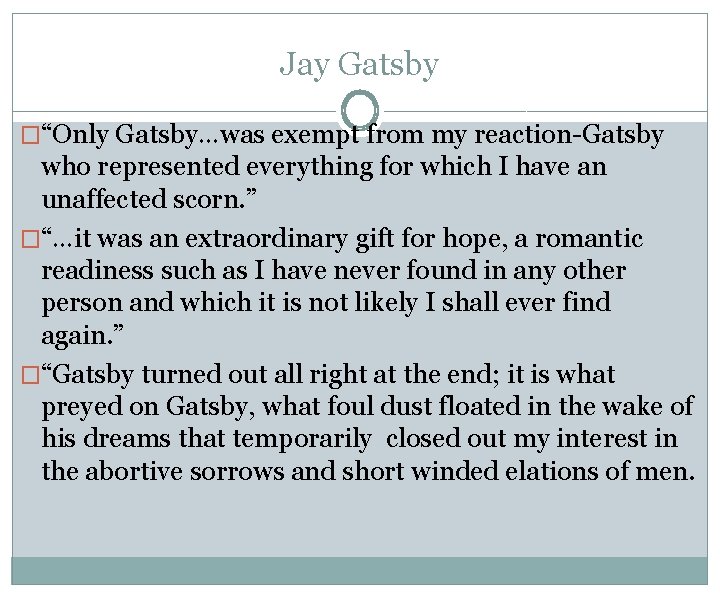 Jay Gatsby �“Only Gatsby…was exempt from my reaction-Gatsby who represented everything for which I