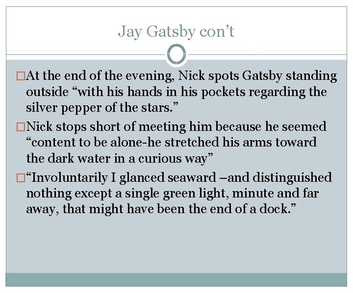 Jay Gatsby con’t �At the end of the evening, Nick spots Gatsby standing outside