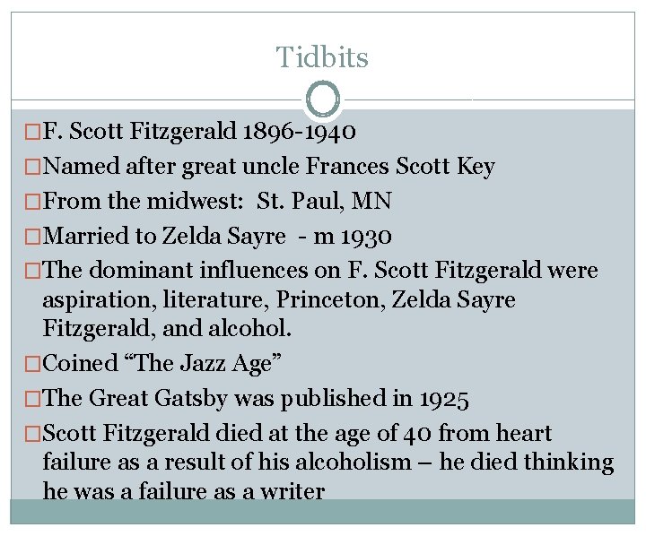 Tidbits �F. Scott Fitzgerald 1896 -1940 �Named after great uncle Frances Scott Key �From