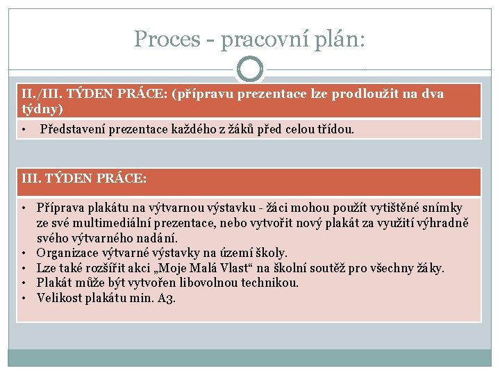 Proces - pracovní plán: II. /III. TÝDEN PRÁCE: (přípravu prezentace lze prodloužit na dva