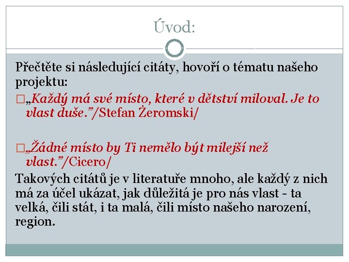 Úvod: Přečtěte si následující citáty, hovoří o tématu našeho projektu: �„Každý má své místo,