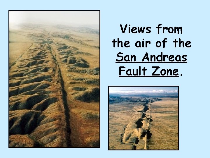 Views from the air of the San Andreas Fault Zone. 