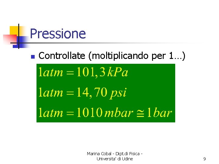 Pressione n Controllate (moltiplicando per 1…) Marina Cobal - Dipt. di Fisica Universita' di