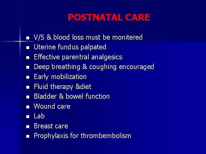POSTNATAL CARE n n n V/S & blood loss must be monitered Uterine fundus