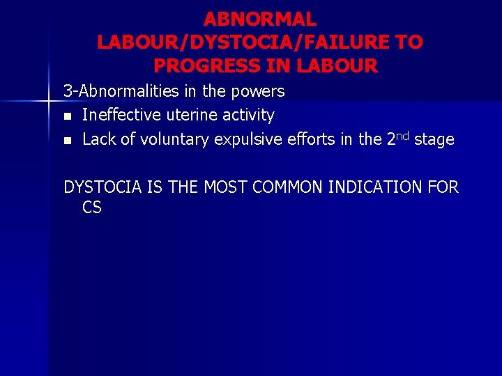 ABNORMAL LABOUR/DYSTOCIA/FAILURE TO PROGRESS IN LABOUR 3 -Abnormalities in the powers n Ineffective uterine